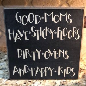 Good Mom Have Sticky Floors, Dirty Oven And Happy Kids Wood Hanging Block Sign